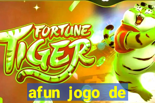 afun jogo de ganhar dinheiro